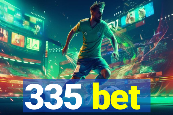 335 bet